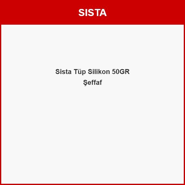Sista Tüp Silikon 50GR Şeffaf Beyaz