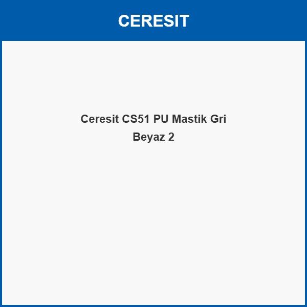 Ceresit CS51 PU Mastik Gri Beyaz 600ML